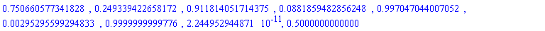 .750660577341828, .249339422658172, .911814051714375, 0.881859482856248e-1, .997047044007052, 0.295295599294833e-2, .9999999999776, 0.2244952944871e-10, .5000000000000