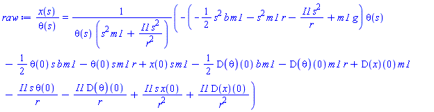 x(s)/theta(s) = (-(-(1/2)*s^2*b*m1-s^2*m1*r-I1*s^2/r+m1*g)*theta(s)-(1/2)*theta(0)*s*b*m1-theta(0)*s*m1*r+x(0)*s*m1-(1/2)*(D(theta))(0)*b*m1-(D(theta))(0)*m1*r+(D(x))(0)*m1-I1*s*theta(0)/r-I1*(D(theta))(0)/r+I1*s*x(0)/r^2+I1*(D(x))(0)/r^2)/(theta(s)*(s^2*m1+I1*s^2/r^2))