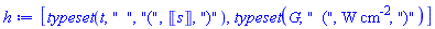 [typeset(t, "  ", "(", Units:-Unit(s), ")"), typeset(G, "  (", `#mrow(mo("W"),mo(" "),msup(mo("cm"),mn("-2")))`, ")")]