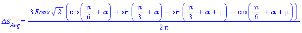 `&Delta;E__Avg` = (3/2)*Erms*2^(1/2)*(cos((1/6)*Pi+alpha)+sin((1/3)*Pi+alpha)-sin((1/3)*Pi+alpha+mu)-cos((1/6)*Pi+alpha+mu))/Pi