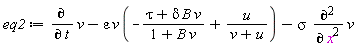 eq2 := diff(v, t)-epsilon*v*(-(tau+delta*B*v)/(1+B*v)+u/(v+u))-sigma*(diff(v, x, x))