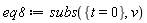 eq8 := subs({t = 0}, v)