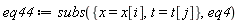 eq44 := subs({t = t[j], x = x[i]}, eq4)