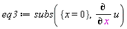 eq3 := subs({x = 0}, diff(u, x))