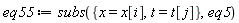 eq55 := subs({t = t[j], x = x[i]}, eq5)