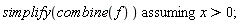 `assuming`([simplify(combine(f))], [x > 0]);