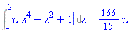 Int(Pi*abs(x^4+x^2+1), x = 0 .. 2) = (166/15)*Pi