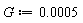 G := 0.5e-3
