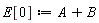 E[0] := A+B