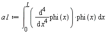 a1 := int((diff(phi(x), x, x, x, x))*phi(x), x = 0 .. L)