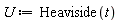 U := Heaviside(t)
