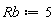 Rb := 5