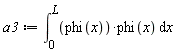 a3 := int(phi(x)*phi(x), x = 0 .. L)