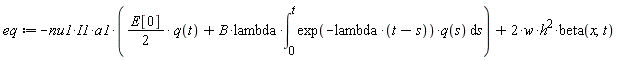 eq := -nu1*I1*a1*((1/2)*E[0]*q(t)+B*lambda*(int(exp(-lambda*(t-s))*q(s), s = 0 .. t)))+2*w*h^2*beta(x, t)