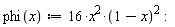 "phi(x):=16*x^(2)*(1-x)^(2):"