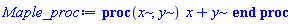 proc (x, y) x+y end proc