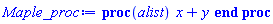 proc (alist) x+y end proc