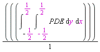 int(int(PDE, y = -1/2 .. 1/2), x = -1/2 .. 1/2)