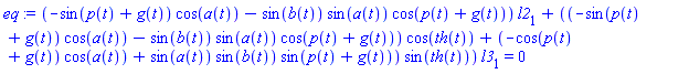 (-sin(p(t)+g(t))*cos(a(t))-sin(b(t))*sin(a(t))*cos(p(t)+g(t)))*l2[1]+((-sin(p(t)+g(t))*cos(a(t))-sin(b(t))*sin(a(t))*cos(p(t)+g(t)))*cos(th(t))+(-cos(p(t)+g(t))*cos(a(t))+sin(a(t))*sin(b(t))*sin(p(t)+g(t)))*sin(th(t)))*l3[1] = 0