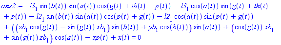 -l3[1]*sin(b(t))*sin(a(t))*cos(g(t)+th(t)+p(t))-l3[1]*cos(a(t))*sin(g(t)+th(t)+p(t))-l2[1]*sin(b(t))*sin(a(t))*cos(p(t)+g(t))-l2[1]*cos(a(t))*sin(p(t)+g(t))+((zb[1]*cos(g(t))-sin(g(t))*xb[1])*sin(b(t))+yb[1]*cos(b(t)))*sin(a(t))+(cos(g(t))*xb[1]+sin(g(t))*zb[1])*cos(a(t))-xp(t)+x(t) = 0
