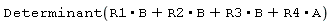 Determinant*(R1.B+R2.B+R3.B+R4.A)
