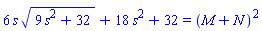 6*s*(9*s^2+32)^(1/2)+18*s^2+32 = (M+N)^2