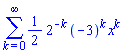 sum((1/2)*2^(-k)*(-3)^k*x^k, k = 0 .. infinity)