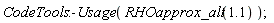 CodeTools:-Usage(RHOapprox_alt(1.1));