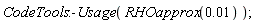 CodeTools:-Usage(RHOapprox(0.1e-1));