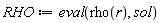 RHO := eval(rho(r), sol)