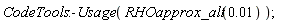 CodeTools:-Usage(RHOapprox_alt(0.1e-1));