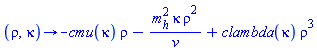 proc (rho, kappa) options operator, arrow; -cmu(kappa)*rho-m[h]^2*kappa*rho^2/v+clambda(kappa)*rho^3 end proc