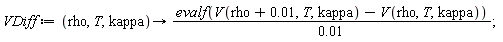 VDiff := proc (rho, T, kappa) options operator, arrow; evalf(V(rho+0.1e-1, T, kappa)-V(rho, T, kappa))/0.1e-1 end proc;
