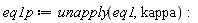 eq1p := unapply(eq1, kappa):