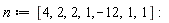 n := [4, 2, 2, 1, -12, 1, 1]: