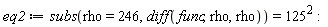 eq2 := subs(rho = 246, diff(func, rho, rho)) = 125^2: