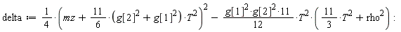 delta := (1/4)*(mz+(11/6*(g[1]^2+g[2]^2))*T^2)^2-(11*g[1]^2*g[2]^2*(1/12))*T^2*((11/3)*T^2+rho^2):