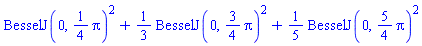 BesselJ(0, (1/4)*Pi)^2+(1/3)*BesselJ(0, (3/4)*Pi)^2+(1/5)*BesselJ(0, (5/4)*Pi)^2