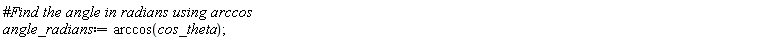 angle_radians := arccos(cos_theta)