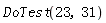DoTest(23, 31)