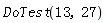 DoTest(13, 27)