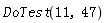 DoTest(11, 47)