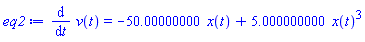 diff(v(t), t) = -50.00000000*x(t)+5.000000000*x(t)^3