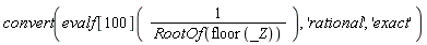 convert(evalf[100](1/RootOf(floor(_Z))), 'rational', 'exact')