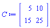 C := Matrix(2, 2, {(1, 1) = 5, (1, 2) = 10, (2, 1) = 15, (2, 2) = 25})