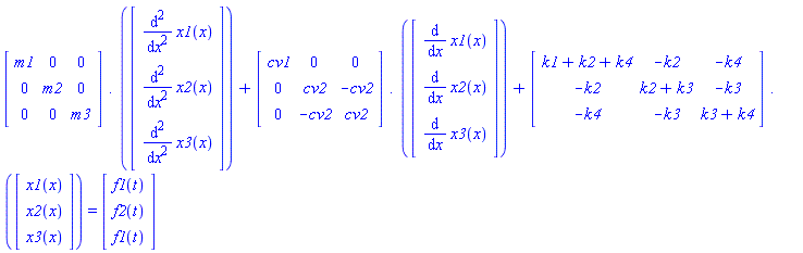Typesetting[delayDotProduct](Matrix(3, 3, {(1, 1) = m1, (1, 2) = 0, (1, 3) = 0, (2, 1) = 0, (2, 2) = m2, (2, 3) = 0, (3, 1) = 0, (3, 2) = 0, (3, 3) = m3}), `.`(Vector(3, {(1) = diff(diff(x1(x), x), x), (2) = diff(diff(x2(x), x), x), (3) = diff(diff(x3(x), x), x)})), true)+Typesetting[delayDotProduct](Matrix(3, 3, {(1, 1) = cv1, (1, 2) = 0, (1, 3) = 0, (2, 1) = 0, (2, 2) = cv2, (2, 3) = -cv2, (3, 1) = 0, (3, 2) = -cv2, (3, 3) = cv2}), `.`(Vector(3, {(1) = diff(x1(x), x), (2) = diff(x2(x), x), (3) = diff(x3(x), x)})), true)+Typesetting[delayDotProduct](Matrix(3, 3, {(1, 1) = k1+k2+k4, (1, 2) = -k2, (1, 3) = -k4, (2, 1) = -k2, (2, 2) = k2+k3, (2, 3) = -k3, (3, 1) = -k4, (3, 2) = -k3, (3, 3) = k3+k4}), `.`(Vector(3, {(1) = x1(x), (2) = x2(x), (3) = x3(x)})), true) = (Vector(3, {(1) = f1(t), (2) = f2(t), (3) = f1(t)}))