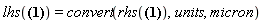lhs(w = 0.3365290139e-4*Units:-Unit(m)) = convert(rhs(w = 0.3365290139e-4*Units:-Unit(m)), units, micron)