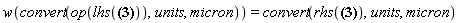 w(convert(op(lhs(w((1/10000)*Units:-Unit(m)) = 0.3365290139e-4*Units:-Unit(m))), units, micron)) = convert(rhs(w((1/10000)*Units:-Unit(m)) = 0.3365290139e-4*Units:-Unit(m)), units, micron)