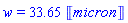 w = 33.65290139*Units:-Unit(micron)