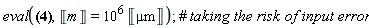 eval(w(100*Units:-Unit(micron)) = 33.65290139*Units:-Unit(micron), Unit('m') = 10^6*Unit('`&mu;m`'))